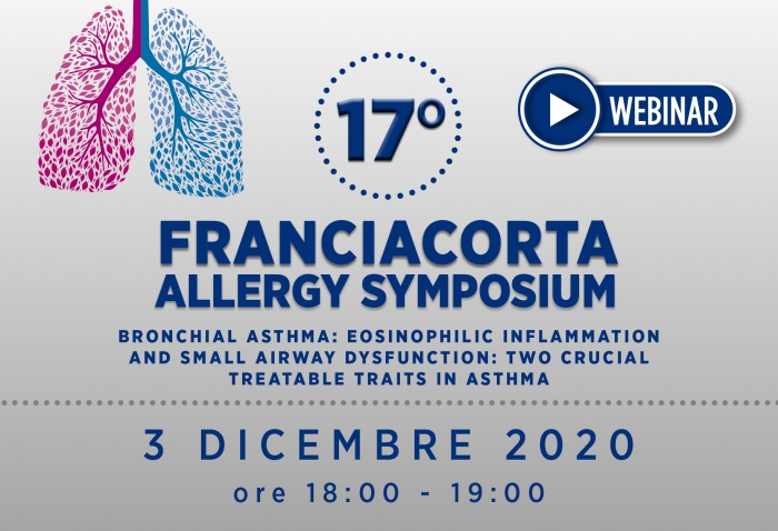 17° FRANCIACORTA ALLERGY SYMPOSIUM - Bronchial asthma: eosinophilic inflammation and small airway dysfunction: two crucial  treatable traits in asthma