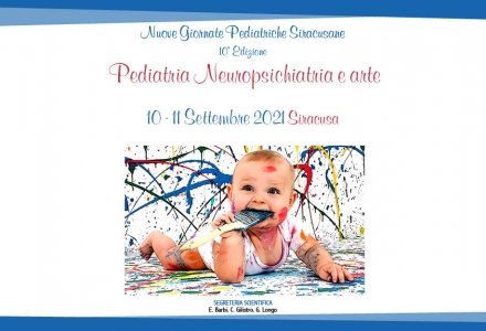 NUOVE GIORNATE PEDIATRICHE SIRACUSANE 10° EDIZIONE - PEDIATRIA NEUROPSICHIATRIA E ARTE