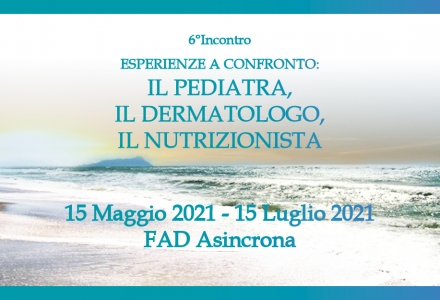 6 Incontro ESPERIENZE A CONFRONTO: IL PEDIATRA, IL DERMATOLOGO, IL NUTRIZIONISTA